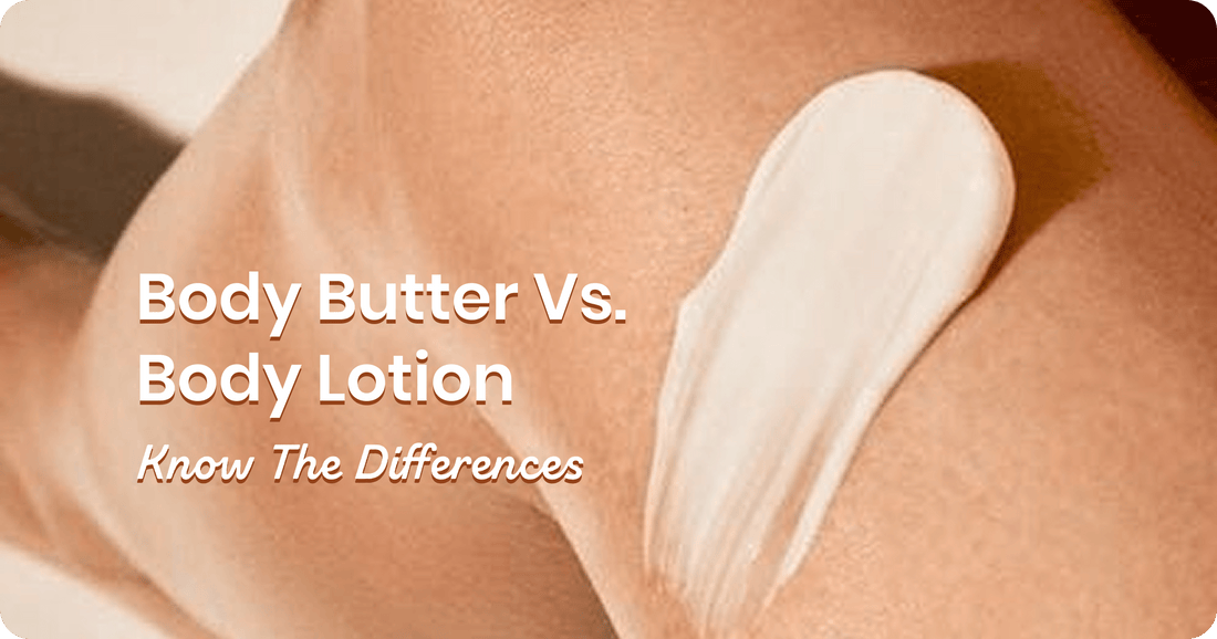 Body Butter vs. Body Lotion: Understanding the Differences