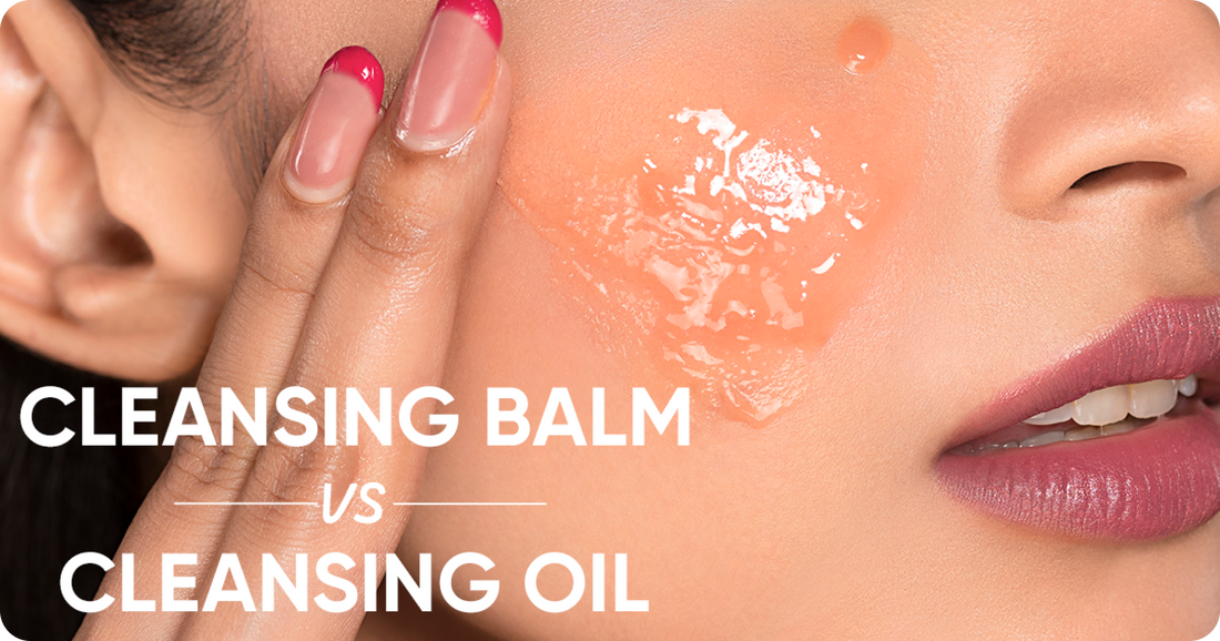 Cleansing Balm vs. Oil: Which One is Better for You?