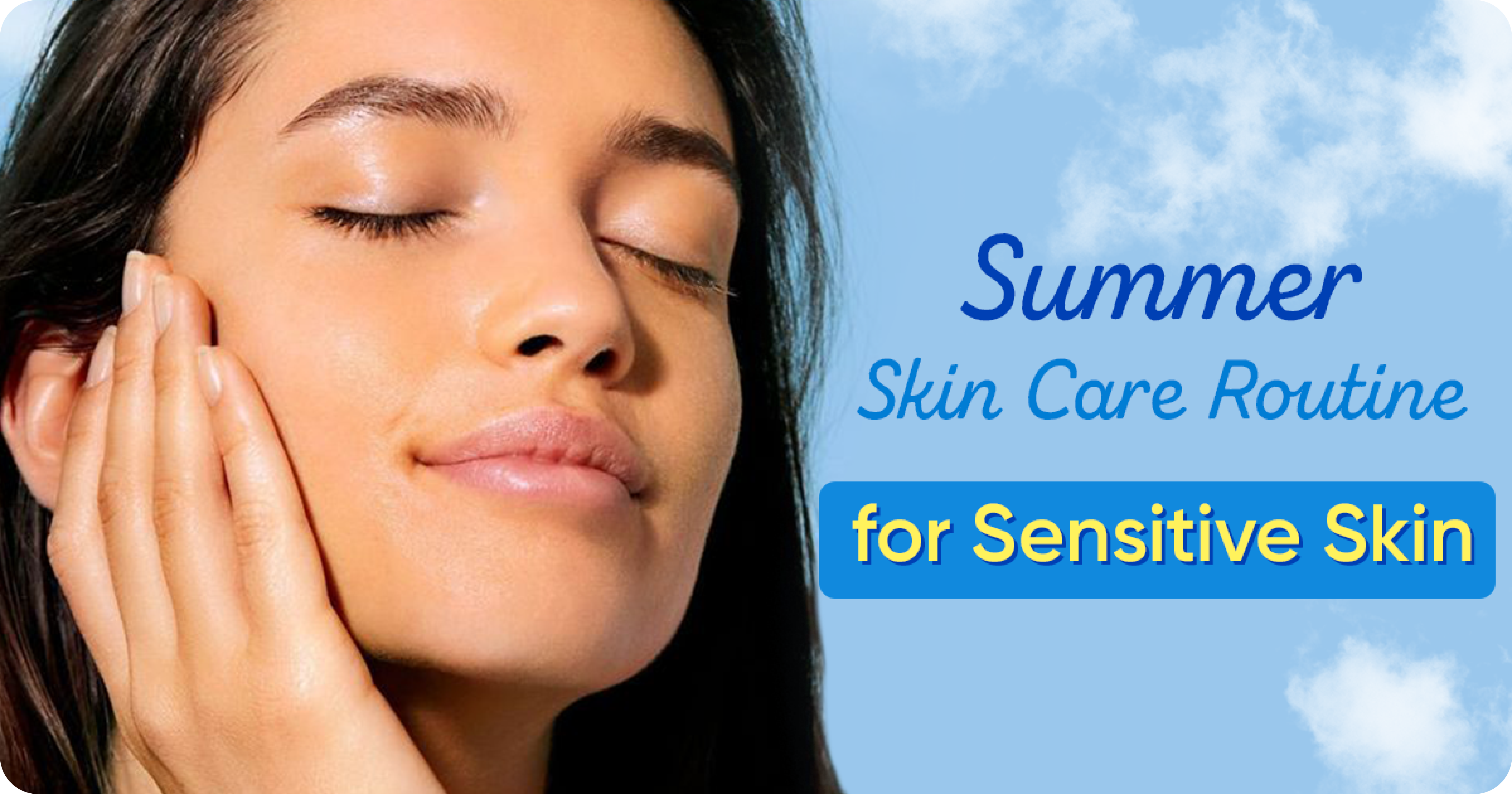 Best Summer Skin Care Routine for Sensitive Skin (AM & PM)