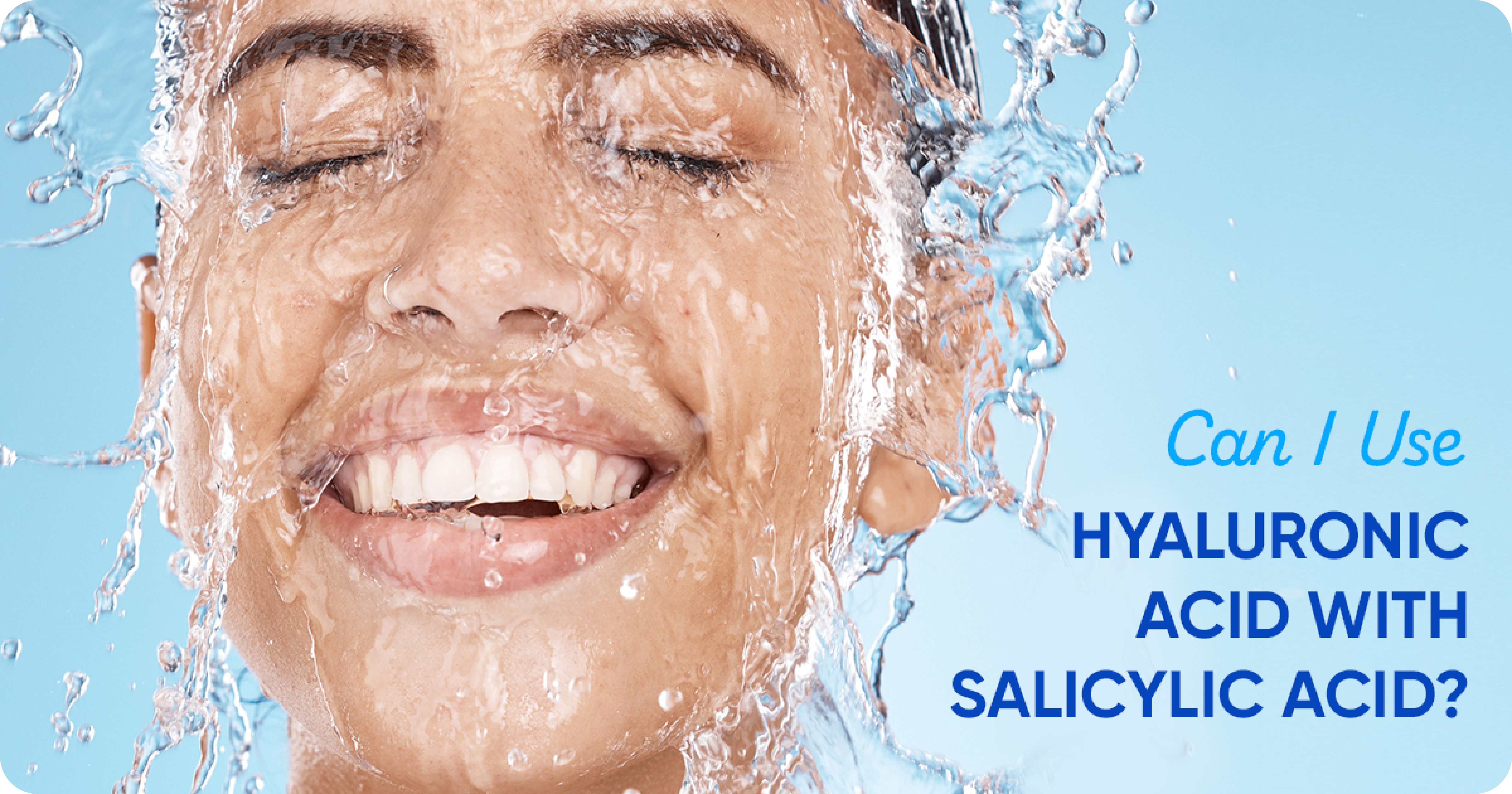 Can You Use Hyaluronic Acid with Salicylic Acid?